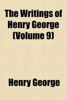 Book cover for The Writings of Henry George (Volume 9)