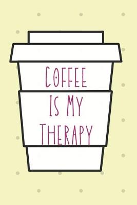 Book cover for Coffee Is My Therapy