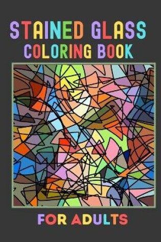 Cover of Stained Glass Coloring Book For Adults