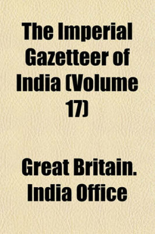 Cover of The Imperial Gazetteer of India (Volume 17)