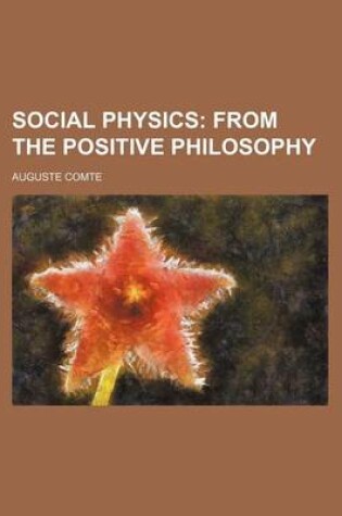 Cover of Social Physics; From the Positive Philosophy