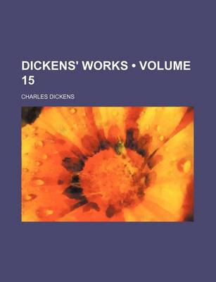 Book cover for Dickens' Works (Volume 15)