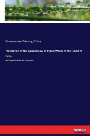 Cover of Translation of the General Law of Public Works of the Island of Cuba,