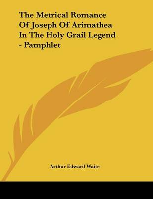 Book cover for The Metrical Romance of Joseph of Arimathea in the Holy Grail Legend - Pamphlet