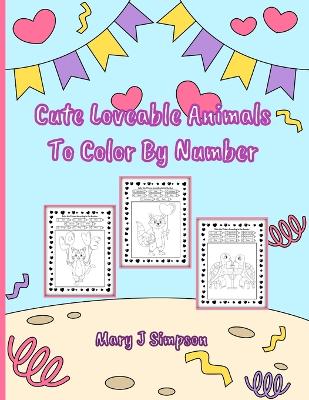 Book cover for Cute Loveable Animals To Color By Number