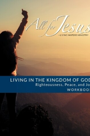 Cover of Living in the Kingdom of God- Righteousness, Peace, and Joy