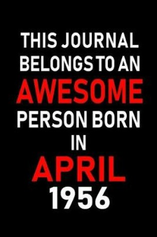 Cover of This Journal Belongs to an Awesome Person Born in April 1956