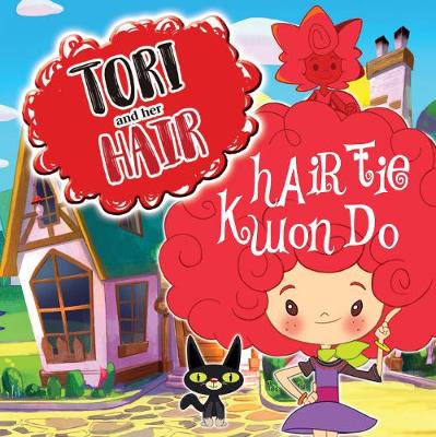 Book cover for Tori and Her Hair: Hair Tie Kwon Do