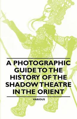 Book cover for A Photographic Guide to the History of the Shadow Theatre in the Orient