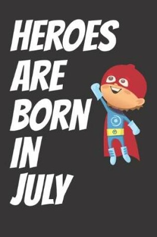 Cover of Heroes Are Born In July