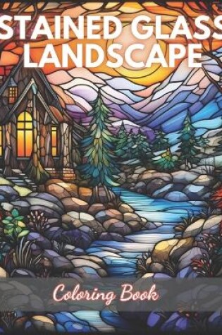 Cover of Stained Glass Landscape Coloring Book