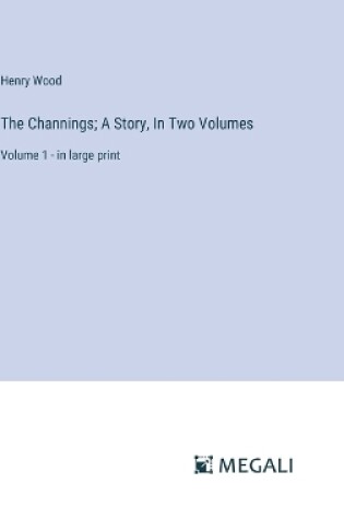 Cover of The Channings; A Story, In Two Volumes