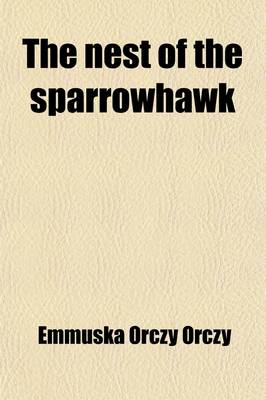 Book cover for The Nest of the Sparrowhawk; A Romance of the Xviith Century