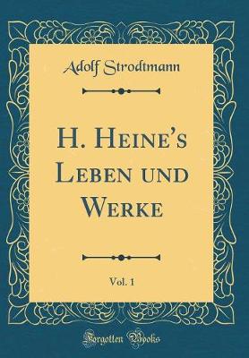 Book cover for H. Heine's Leben Und Werke, Vol. 1 (Classic Reprint)