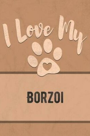 Cover of I Love My Borzoi