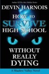 Book cover for How to Survive High School Without Really Dying
