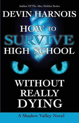 Book cover for How to Survive High School Without Really Dying