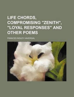 Book cover for Life Chords, Compromising "Zenith," "Loyal Responses" and Other Poems