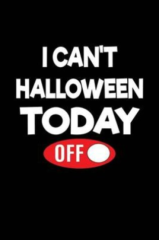 Cover of I Can't Halloween Today