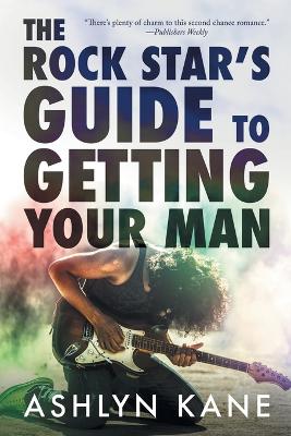 Book cover for The Rock Star's Guide to Getting Your Man