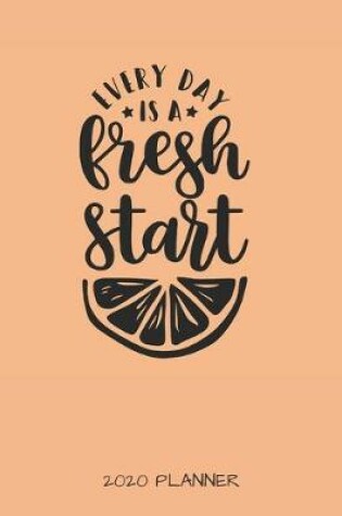 Cover of Every Day Is a Fresh Start 2020 Planner