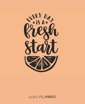 Book cover for Every Day Is a Fresh Start 2020 Planner