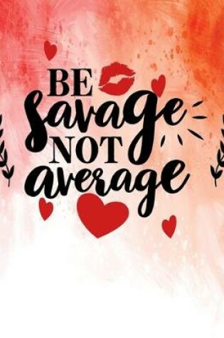 Cover of Be Savage Not Average