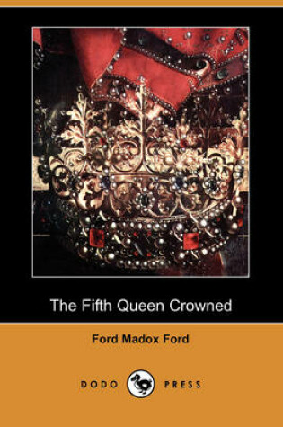 Cover of The Fifth Queen Crowned (Dodo Press)