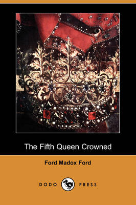 Book cover for The Fifth Queen Crowned (Dodo Press)