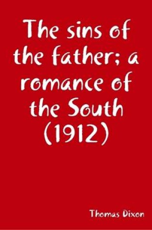 Cover of The Sins of the Father; a Romance of the South (1912)