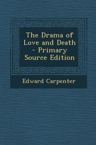Cover of The Drama of Love and Death - Primary Source Edition