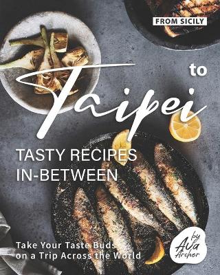 Book cover for From Sicily to Taipei - Tasty Recipes In-Between