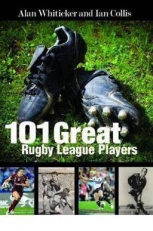 Cover of 101 Great Rugby League Players