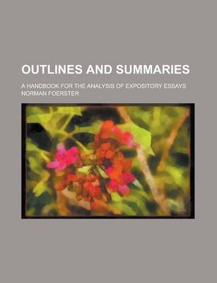 Book cover for Outlines and Summaries; A Handbook for the Analysis of Expository Essays