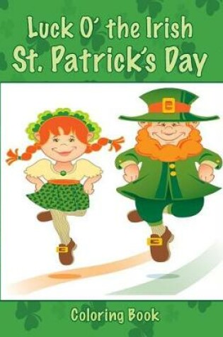 Cover of Luck O' the Irish St. Patrick's Day Coloring Book