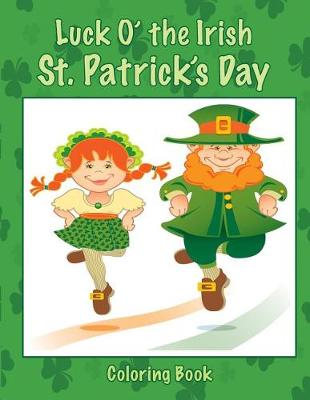 Book cover for Luck O' the Irish St. Patrick's Day Coloring Book