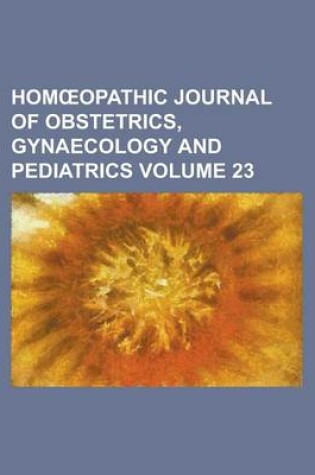 Cover of Hom Opathic Journal of Obstetrics, Gynaecology and Pediatrics Volume 23