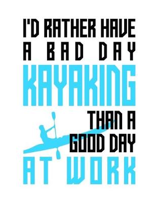 Book cover for I'd rather have a bad day kayaking than a good day at work