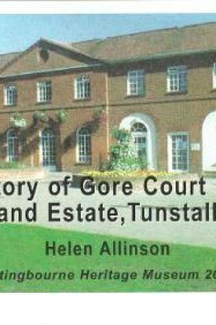 Cover of The Story of Gore Court House and Estate, Tunstall
