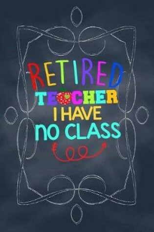 Cover of Retired Teacher I have no class