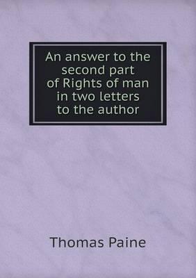 Book cover for An answer to the second part of Rights of man in two letters to the author