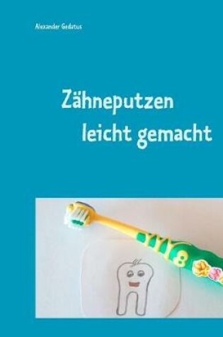 Cover of Zähneputzen leicht gemacht