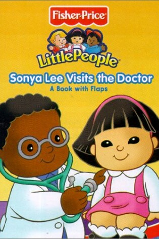 Cover of Fisher Price Little People Sonya Lee Visits the Doctor