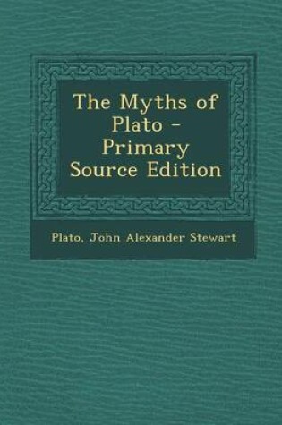 Cover of The Myths of Plato - Primary Source Edition