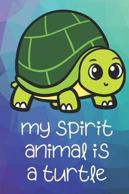 Book cover for My Spirit Animal Is A Turtle