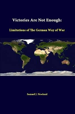 Book cover for Victories are Not Enough: Limitations of the German Way of War