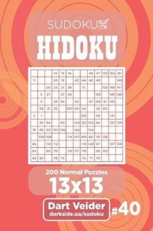 Cover of Sudoku Hidoku - 200 Normal Puzzles 13x13 (Volume 40)