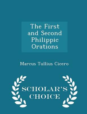 Book cover for The First and Second Philippic Orations - Scholar's Choice Edition