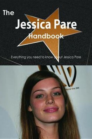 Cover of The Jessica Pare Handbook - Everything You Need to Know about Jessica Pare