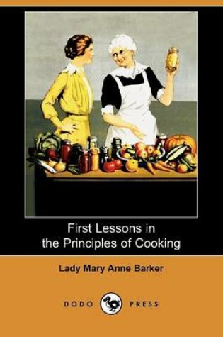 Cover of First Lessons in the Principles of Cooking (Dodo Press)